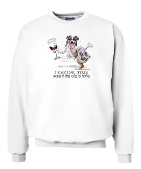 Australian Shepherd  Blue Merl - It's Drinking Alone 2 - Sweatshirt